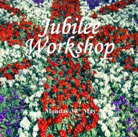 Jubilee Workshop   Monday 30th May